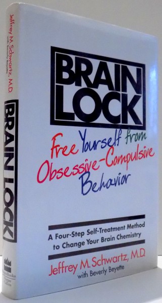 BRAIN LOCK FREE YOURSELF FROM OBSESSIVE-COMPULSIVE BEHAVIOR by JEFFREY M. SCHWARTZ , 1996
