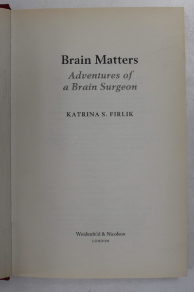 BRAIN MATTERS - ADVENTURES OF A BRAIN SURGEON by KATRINA S. FIRLIK , 2006