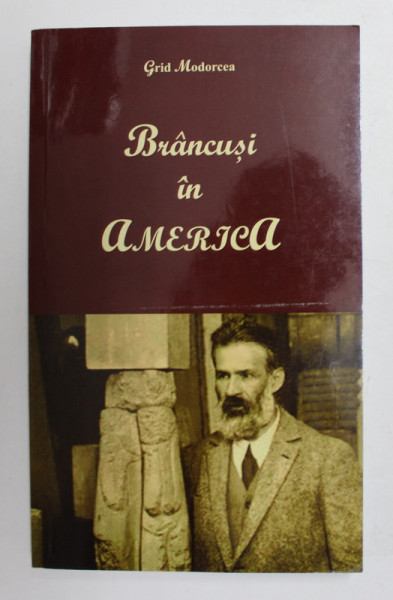 BRANCUSI IN AMERICA de GRID MODORCEA , 2021