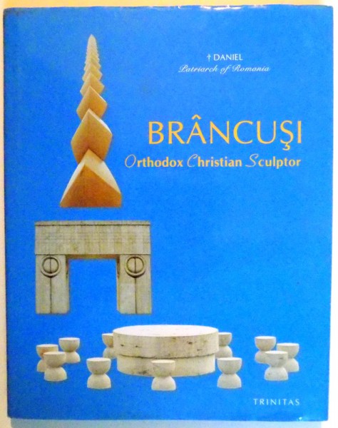 BRANCUSI- ORTHODOX CHRISTIAN SCULPTOR , 2014