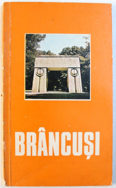 BRANCUSI par DAN GRIGORESCU , EDITIE IN LIMBA FRANCEZA , 1977