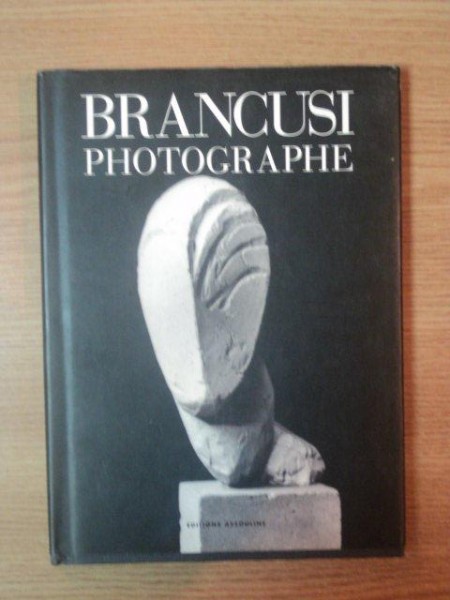 BRANCUSI PHOTOGRAPHE