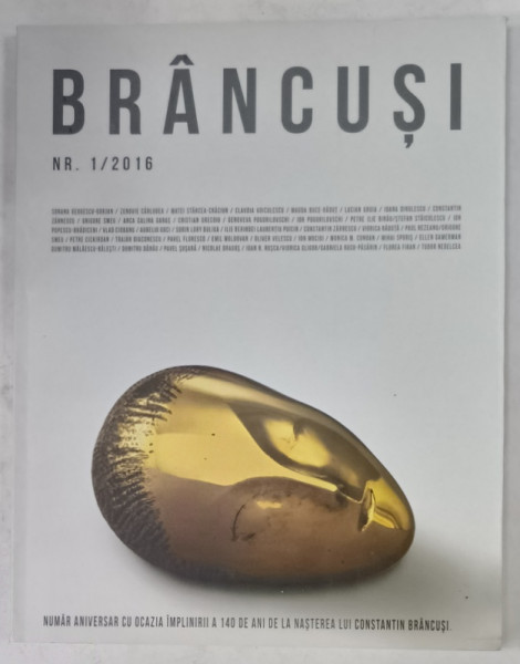 ' BRANCUSI ' , REVISTA DE CULTURA , NUMAR ANIVERSAR LA 140 DE ANI DE LA NASTERE , NR. 1, 2016