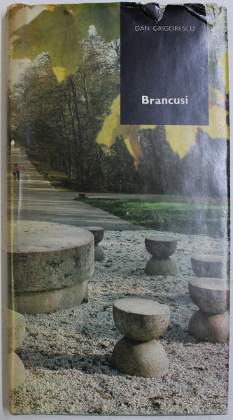 BRANCUSI - SES RACINES ROUMAINES par DAN GRIGORESCU , EDITIE IN FRANCEZA , 1984 , DEDICATIE*