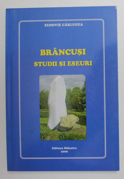 BRANCUSI - STUDII SI ESEURI de ZENOVIE CARLUGEA , 2009