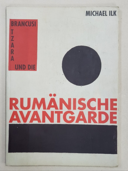 BRANCUSI , TZARA UND DIE RUMANISCHE AVANTGARDE von MICHAEL ILK , 1997
