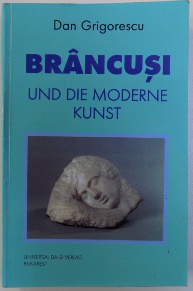 BRANCUSI  UND DIE MODERNE KUNST von DAN GRIGORESCU , 2003 * PREZINTA HALOURI DE APA