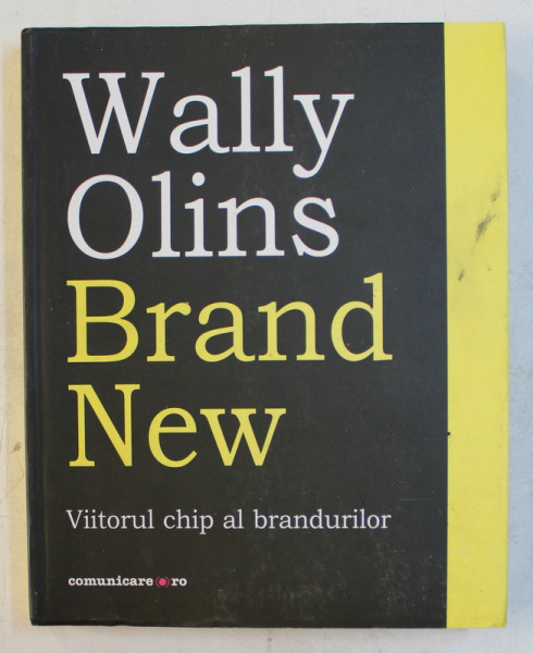 BRAND NEW  - VIITORUL CHIP AL BRANDURILOR de WALLY OLINS , 2015