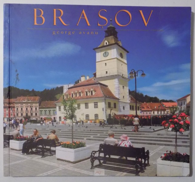 BRASOV  de GEORGE AVANU , EDITIE TRILINGVA ( ROMANA - ENGLEZA - GERMANA )2009