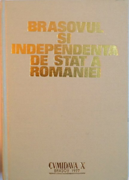 BRASOVUL SI INDEPENDENTA DE STAT A ROMANIEI de TITUS N. HASDEU, MIRCEA GHERMAN, 1977