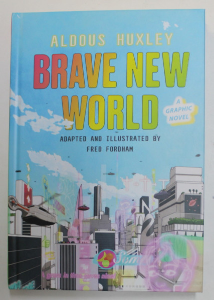 BRAVE NEW WORLD by ALDOUS HUXLEY  , adapted and illustrated by FRED FORDHAM , A GRAPHIC NOVELS , 2022