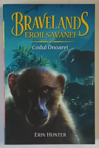 BRAVELANDS , EROII SAVANEI , CODUL ONOAREI , VOLUMUL II de ERIN HUNTER , 2020