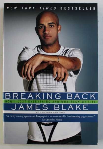 BREAKING BACK - HOW I LOST EVERYTHING AND WON BACK MY LIFE by JAMES BLAKE , 2008