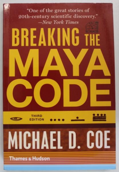 BREAKING THE MAYA CODE by MICHAEL D. COE , 113 ILLUSTRATIONS , 2012