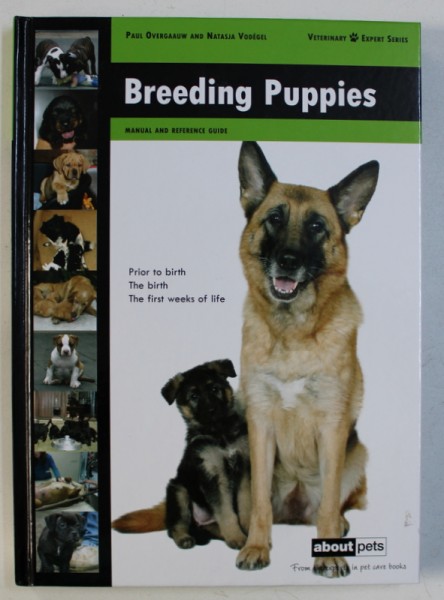 BREEDING PUPPIES - MANUAL AND REFERENCE GUIDE by PAUL OVERGAAUW and NATASJA VODEGEL , 2011