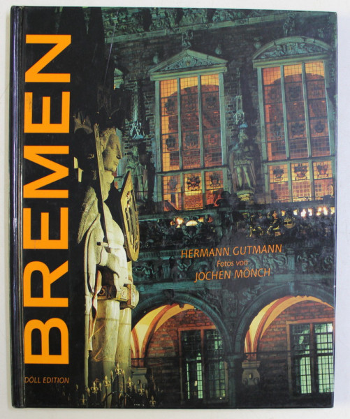 BREMEN , fotografiert von JOCHEN MONCH , beschrieben von HERMANN GUTMANN , 2001