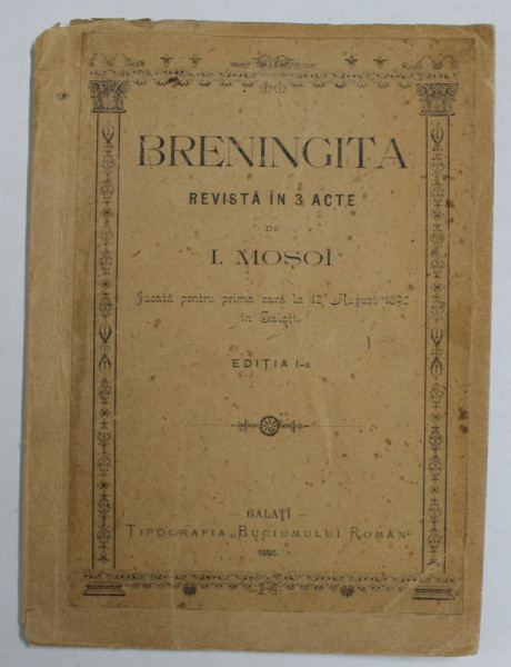 BRENINGITA , REVISTA IN 3 ACTE de I. MOSOI, 1895, COPERTA REFACUTA *