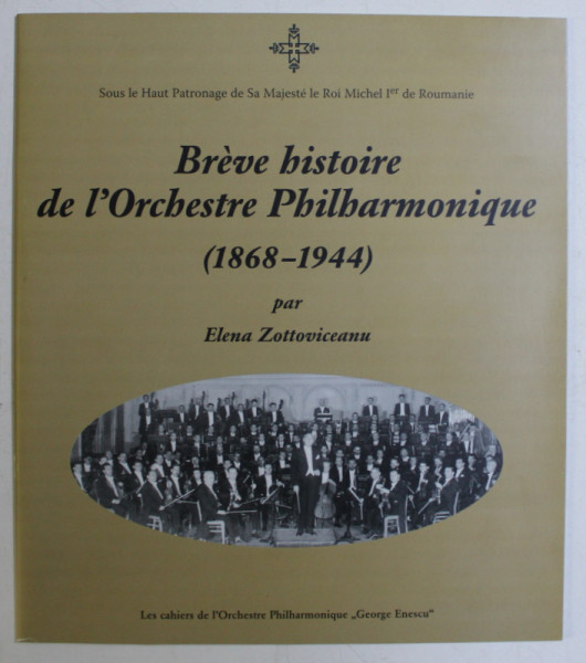 BREVE HISTOIRE DE L' ORCHESTRE PHILHARMONIQUE (1868-1944) par ELENA ZOTTOVICEANU , 2010