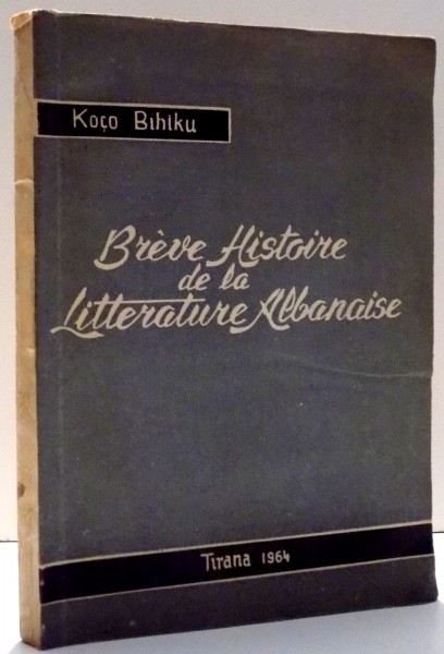 BREVE HISTOIRE DE LA LITTERATURE ALBANAISE de KOCO BIHIKU , 1964