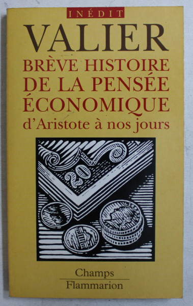 BREVE HISTOIRE DE LA PENSEE ECONOMIQUE D ' ARISTOTE A NOS JOURS par JACQUES VALIER , 2005