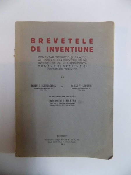 BREVETELE DE INVENTIUNE.  de BARBU I. SCONDACESCU, VASILE V. LONGHIN cu colaborarea tehnica a INGINERULUI I. RICHTER  1936