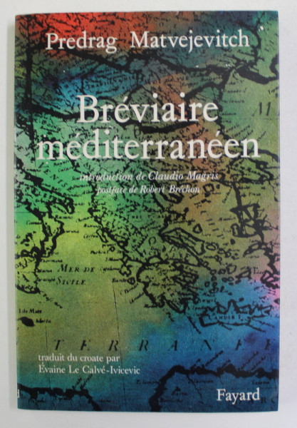 BREVIAIRE MEDITERRANEEN par PREDRAG MATVEJEVITCH , 1992, DEDICATIE *