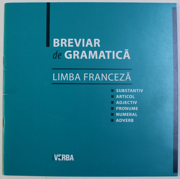 BREVIAR DE GRAMATICA - LIMBA FRANCEZA - de CAMELIA STAN , 2011