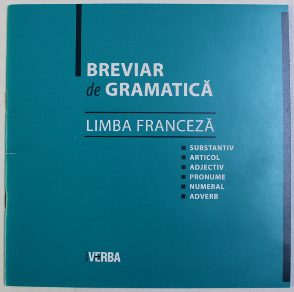 BREVIAR DE GRAMATICA - LIMBA FRANCEZA - de CAMELIA STAN , 2011