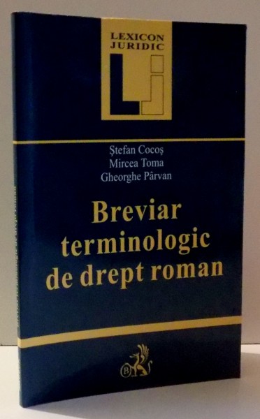BREVIAR TERMINOLOGIC DE DREPT ROMAN de STEFAN COCOS , ... , GHEORGHE PARVAN , 2001