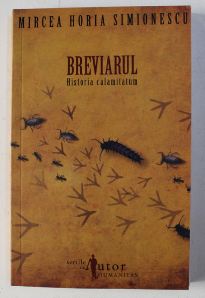 BREVIARUL - HISTORIA CALAMITATUM - ED. DEFINITIVA de MIRCEA HORIA SIMIONESCU , 2007