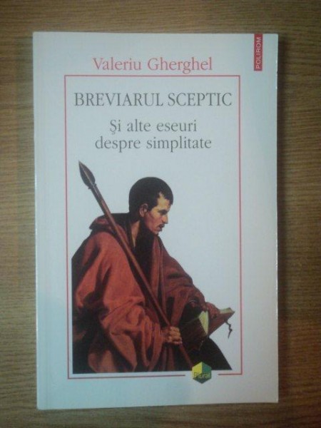 BREVIARUL SCEPTIC , SI ALTE ESEURI DESPRE SIMPLITATE de VALERIU GHERGHEL