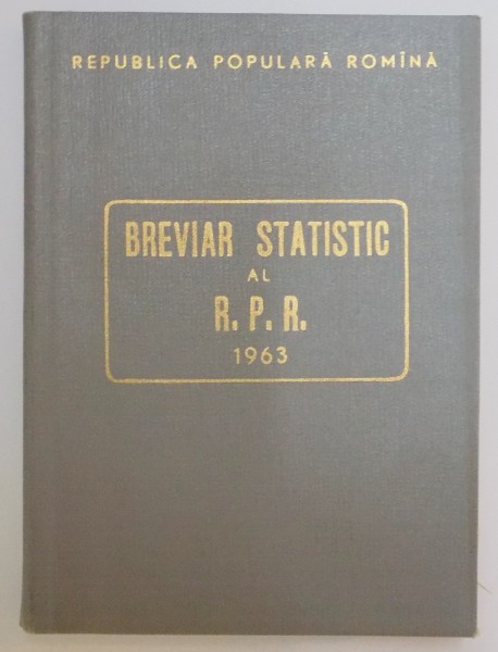 BREVIARUL STATISTIC AL REPUBLICII SOCIALISTE ROMANIA , 1963