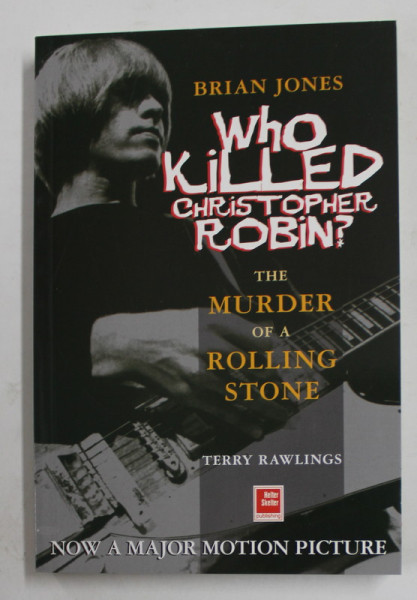 BRIAN JONES WHO KILLED CHRISTOPHER ROBIN ? THE MURDER OF A ROLLING STONE by TERRY RAWLINGS , 2005