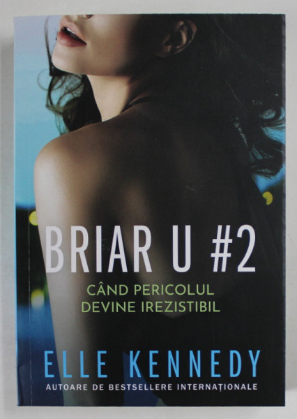 BRIAR U #2 , CAND PERICOLUL DEVINE IREZISTIBIL de ELLE KENNEDY , 2023