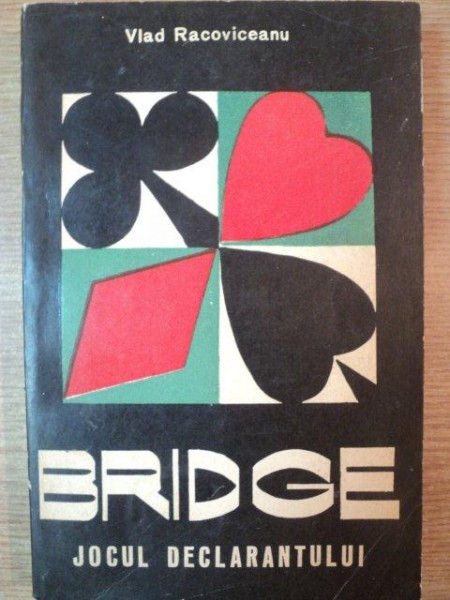 BRIDGE . JOCUL DECLARANTULUI de VLAD RACOVICEANU , 1973