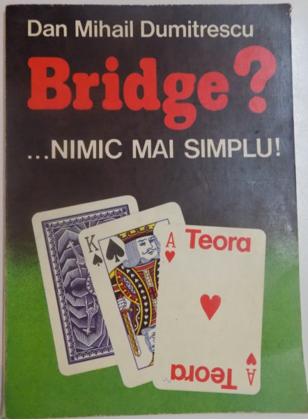 BRIDGE ? ... NIMIC MAI SIMPLU ! de DAN MIHAIL DUMITRESCU , 1992