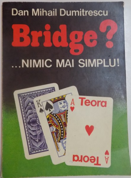 BRIDGE ? ... NIMIC MAI SIMPLU ! de DAN MIHAIL DUMITRESCU , 1992