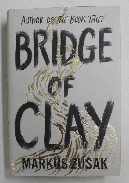 BRIDGE OF CLAY by MARKUS ZUSAK , 2018