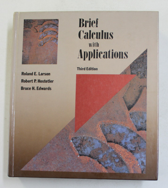 BRIEF CALCULUS WITH APPLICATIONS by ROLAND  E . LARSON ...BRUCE  H. EDWARDS , 1991