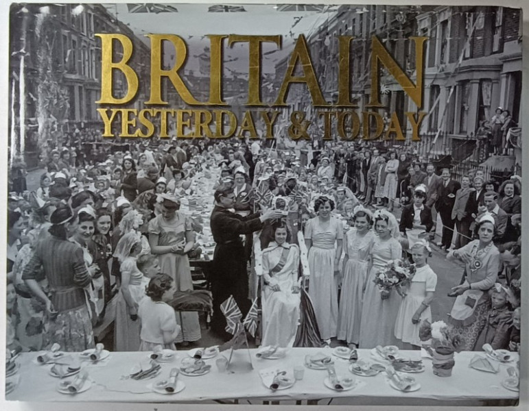BRITAIN YESTERDAY and TODAY , album de fotografie by JANICE ANDERSON and EDMUND SWINGKEHURST , ANII '2000