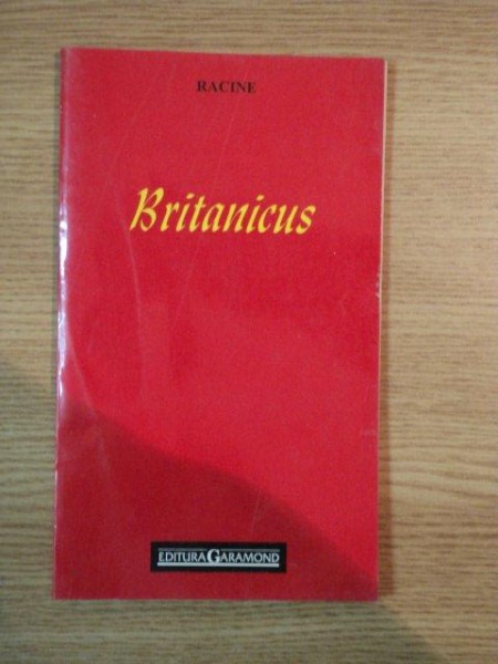 BRITANICUS, TRAGEDIE IN CINCI ACTE , IN VERSURI de RACINE