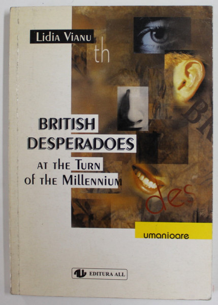 BRITISH DESPERADOES AT THE TURN OF THE MILLENNIUM by LIDIA VIANU , 1999 , DEDICATIE *