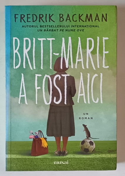 BRITT - MARIE A FOST AICI , un roman de FREDERIK BACKMAN , 2020