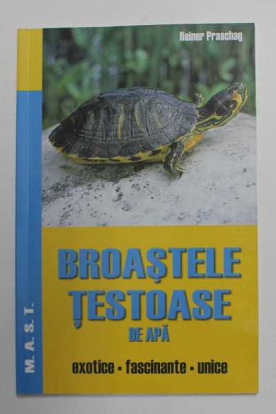 BROASTELE TESTOASE DE APA - EXOTICE , FASCINANTE , UNICE de REINER PRASCHAG , 2011