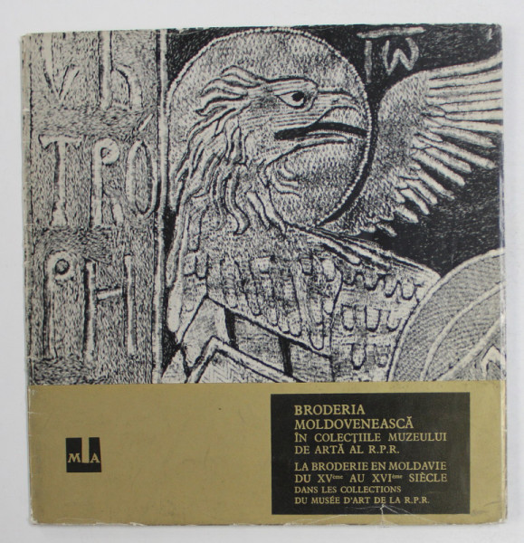 BRODERIA MOLDOVENEASCA IN COLECTIILE MUZEULUI DE ARTA AL R.P.R . de CORINA NICOLESCU , EDITIE BILINGVA ROMANA - FRANCEZA , ANII ' 70