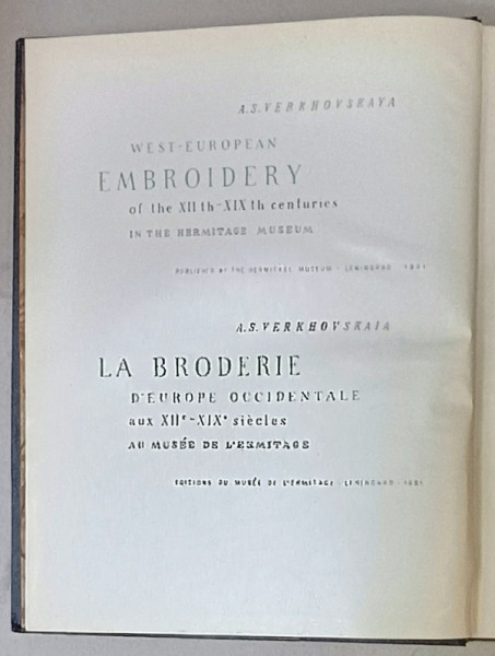 BRODERIE DIN EUROPA DE VEST SECOLELE XII - XIX LA ERMITAJ  de A.S VERKHOVSKAYA , 1961 , TEXT IN RUSA , ENGLEZA , FRANCEZA