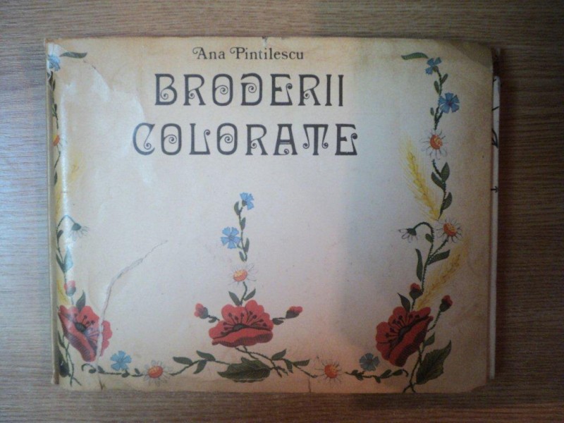 BRODERII COLORATE de ANA PINTILESCU , 1975 * CU UN CONTINUT DE PLANSE