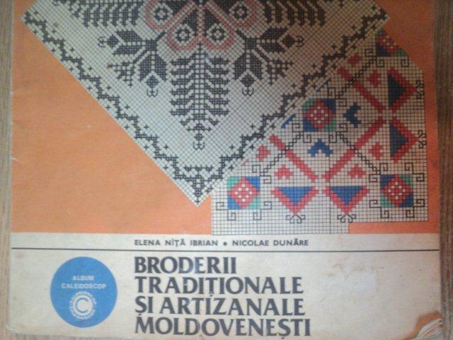 BRODERII TRADITIONALE SI ARTIZANALE MOLDOVENESTI de ELENA NIOTA IBRIAN , NICOLAE DUNARE , Bucuresti 1984