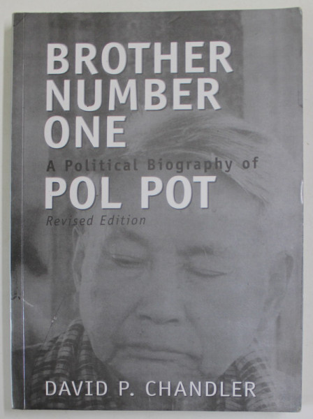 BROTHER NUMBER ONE , A POLITICAL BIOGRAPHY OF POL POT by DAVID P. CHANDLER , 2000
