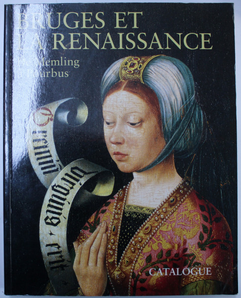 BRUGES ET LA RENAISSANCE  - DE MEMLING A POURBUS , sous la direction de MAXIMILIAAN P. J. MARTENS , 1998